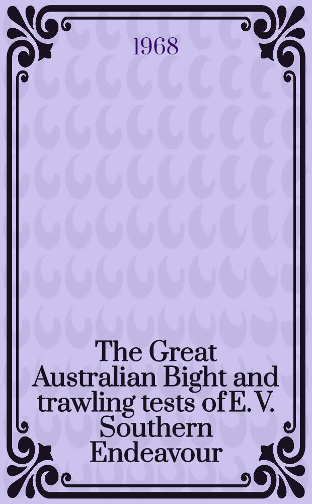 The Great Australian Bight and trawling tests of E. V. Southern Endeavour
