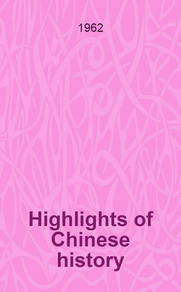 Highlights of Chinese history : Collected articles