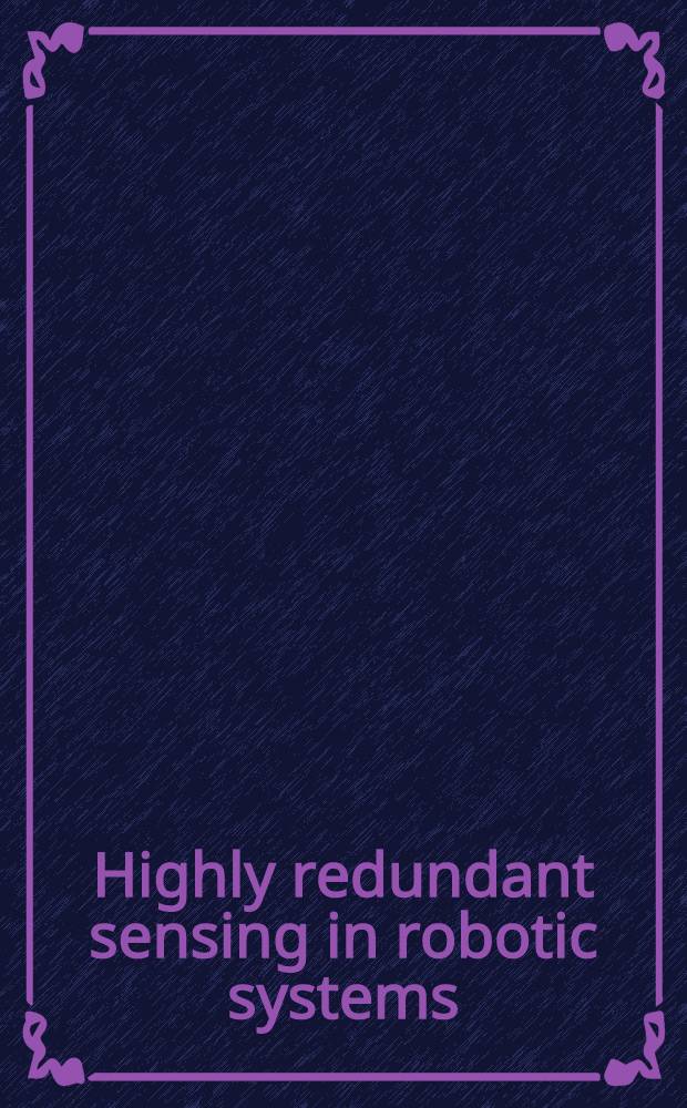 Highly redundant sensing in robotic systems