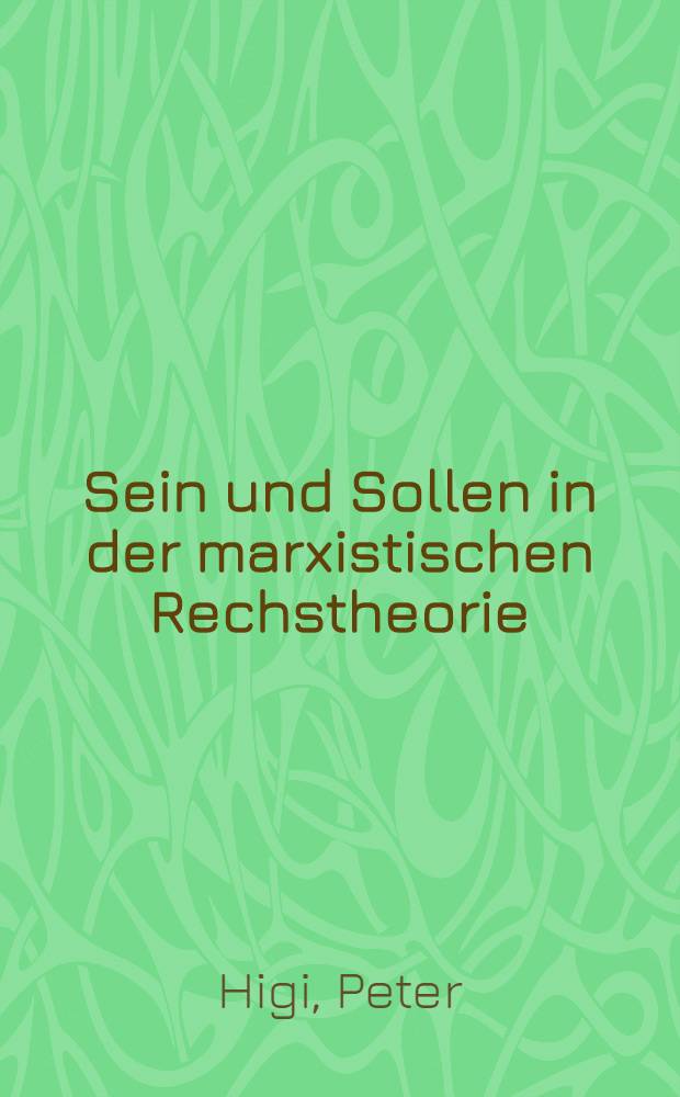 Sein und Sollen in der marxistischen Rechstheorie : Unter Berücksichtigung des marxistischen Wissenschaftsverständnisses : Diss