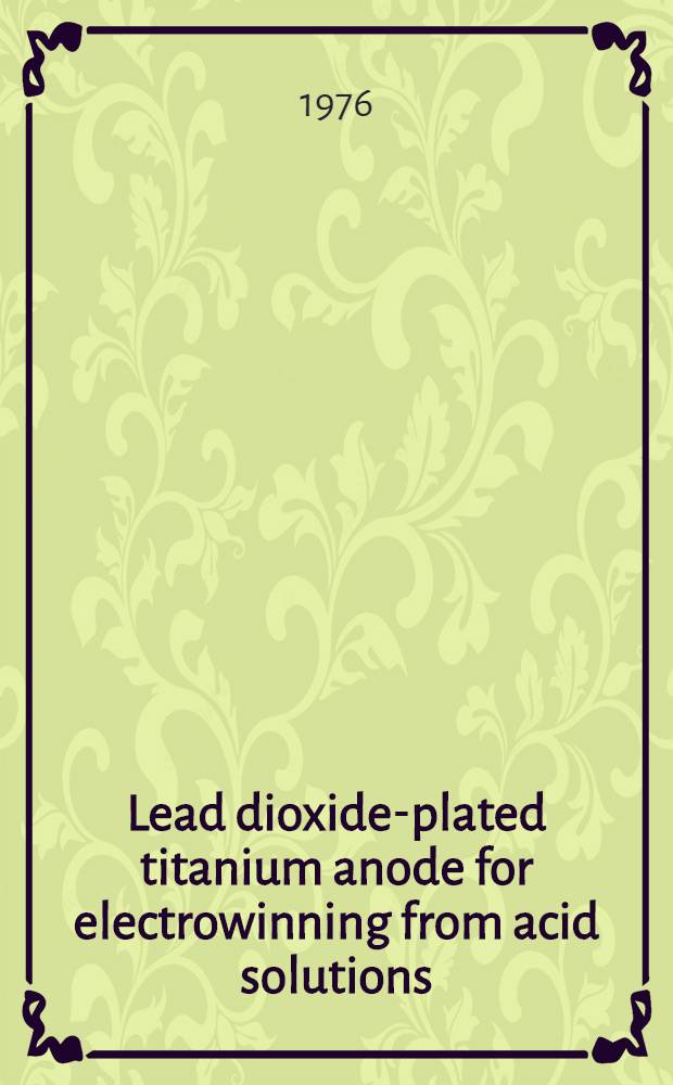 Lead dioxide-plated titanium anode for electrowinning from acid solutions