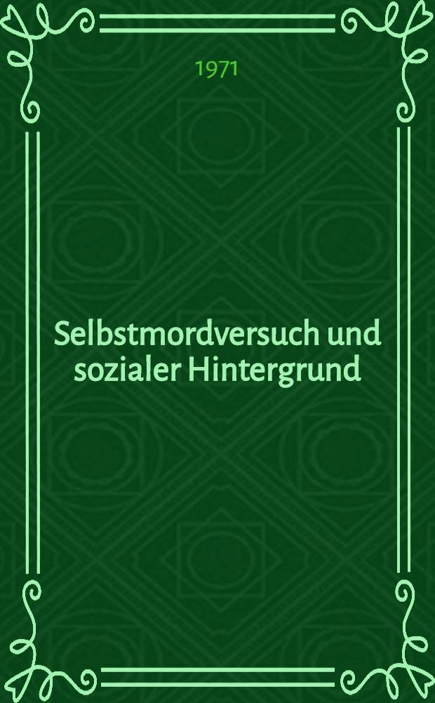 Selbstmordversuch und sozialer Hintergrund : Inaug.-Diss. ... der ... Med. Fak. der ... Univ. zu Bonn