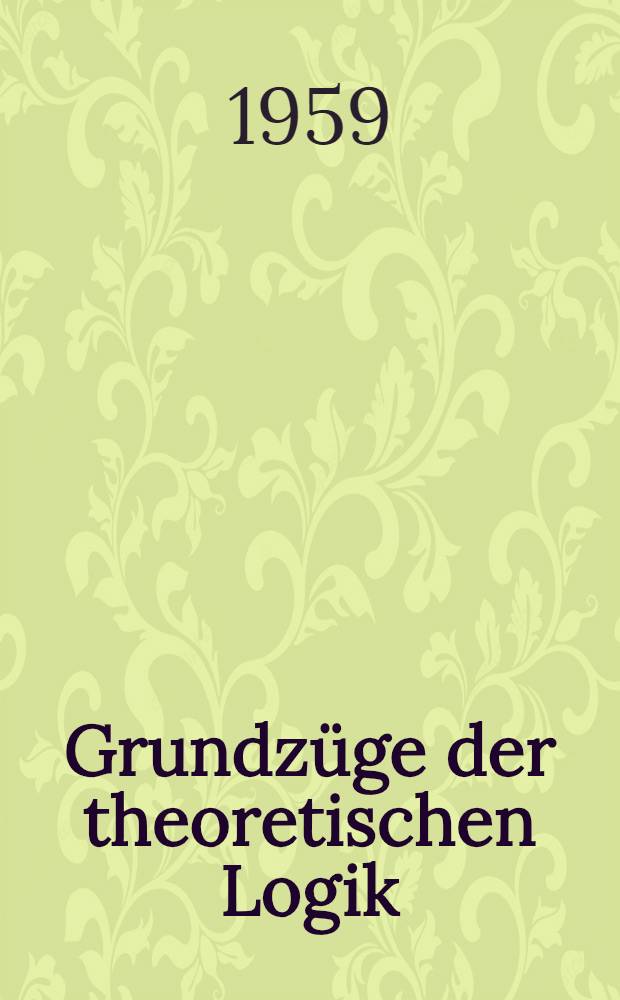 Grundzüge der theoretischen Logik