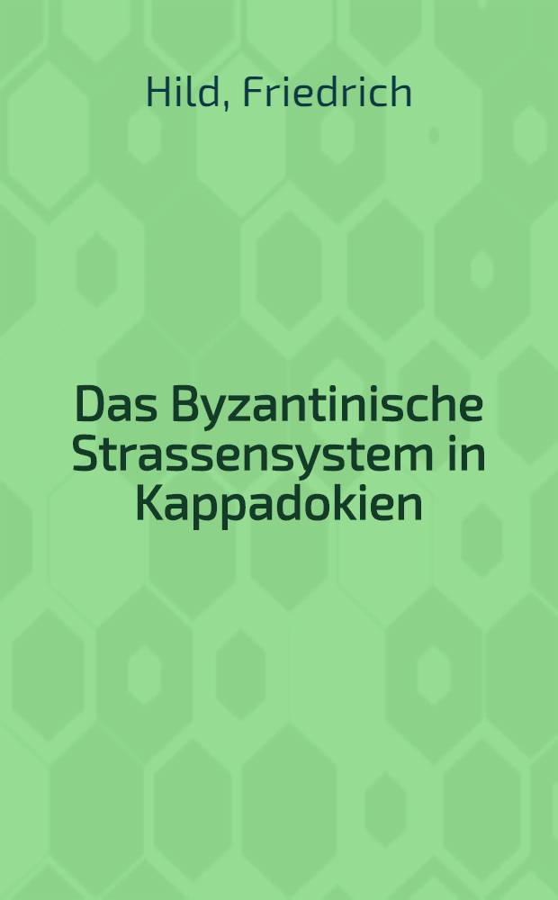 Das Byzantinische Strassensystem in Kappadokien