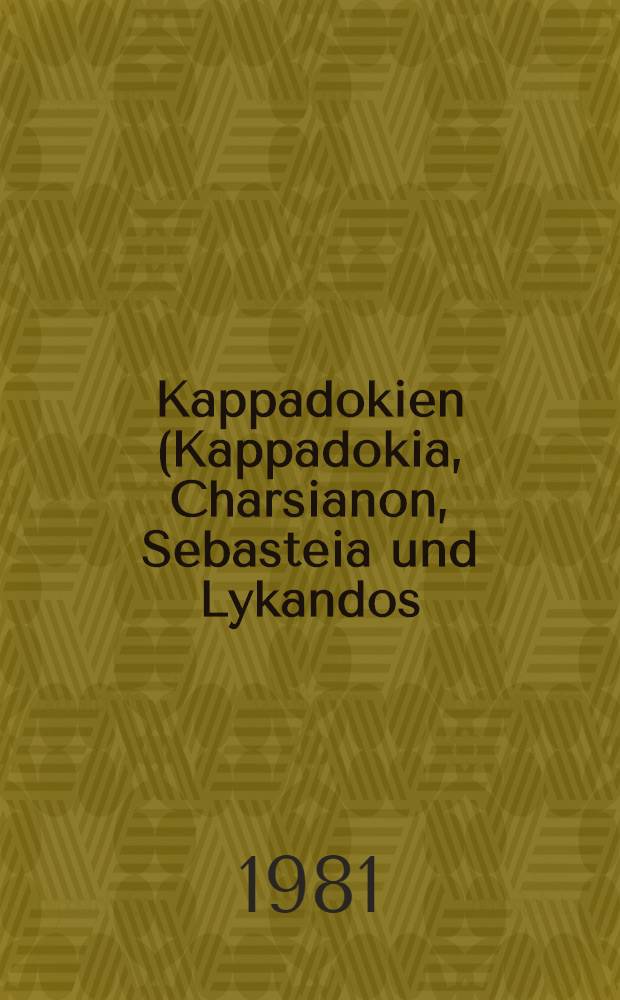 Kappadokien (Kappadokia, Charsianon, Sebasteia und Lykandos)