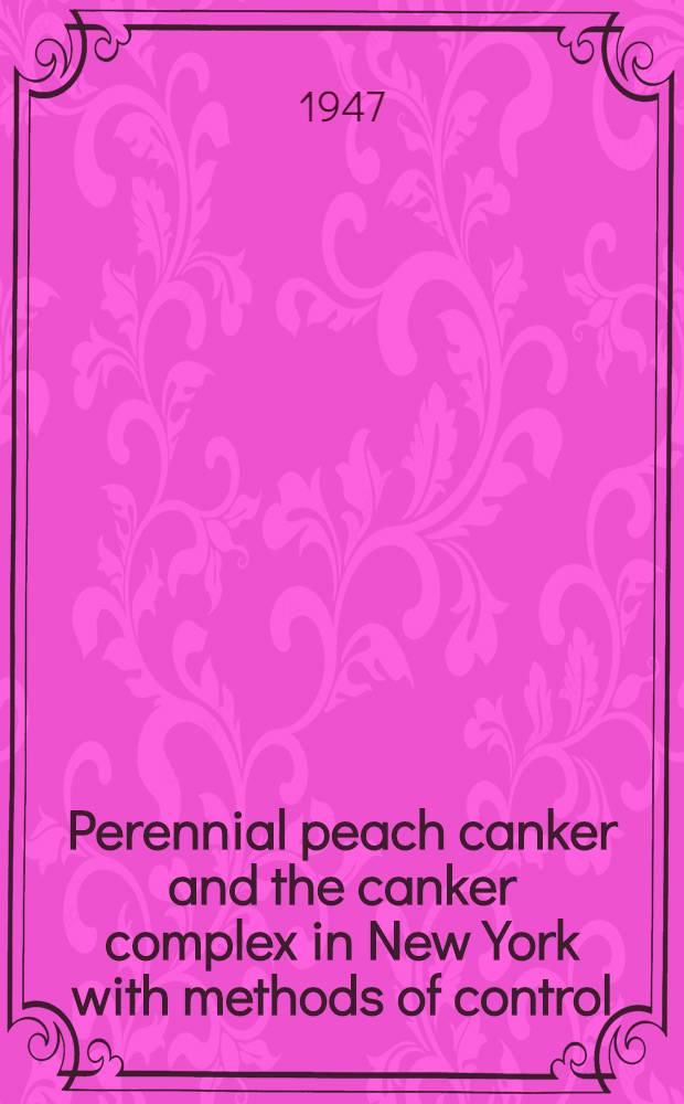 Perennial peach canker and the canker complex in New York with methods of control