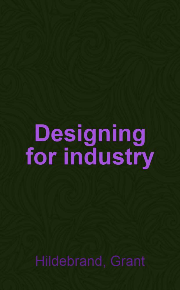 Designing for industry : The architecture of Albert Kahn