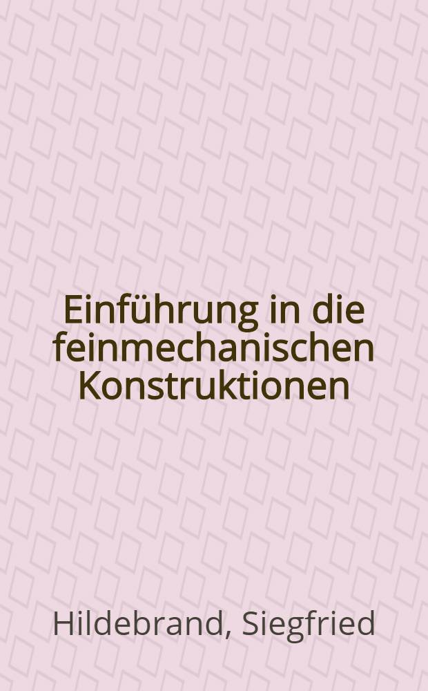 Einführung in die feinmechanischen Konstruktionen : Aufgaben und Lösungen