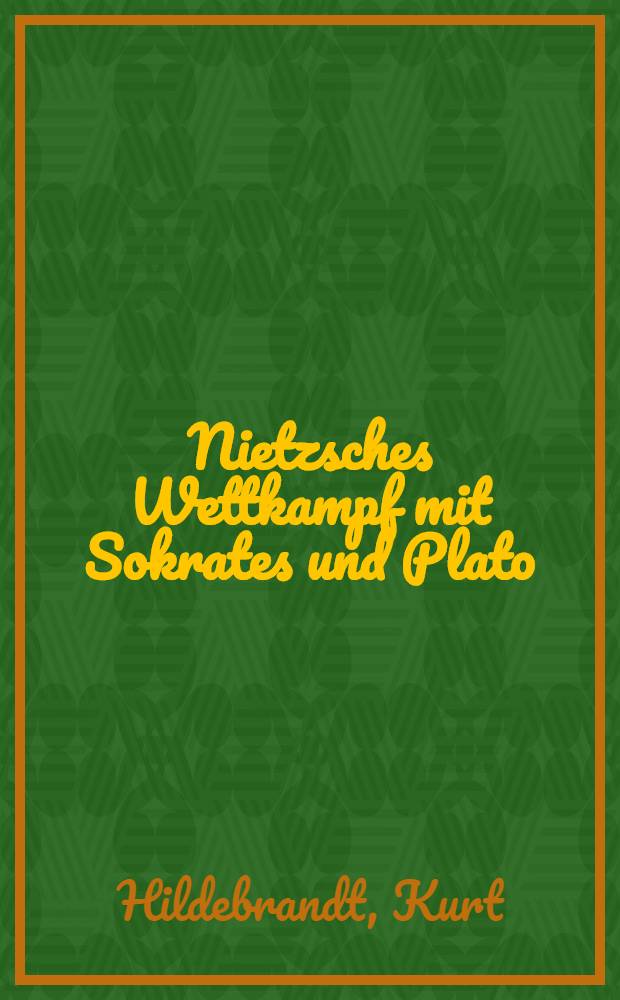 Nietzsches Wettkampf mit Sokrates und Plato