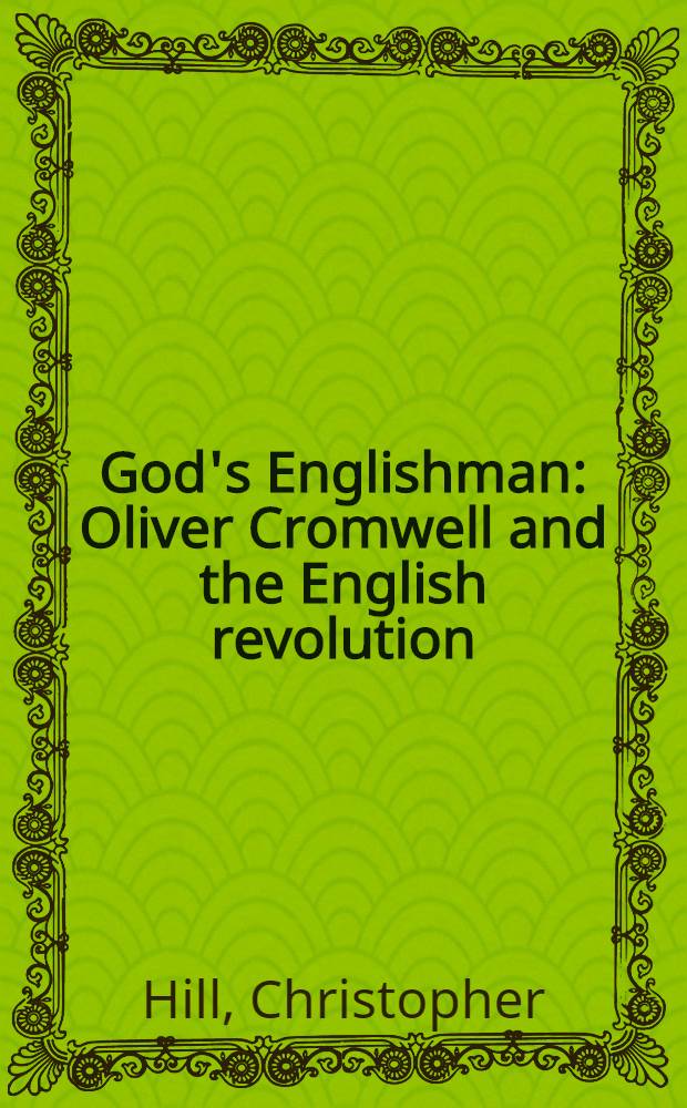 God's Englishman : Oliver Cromwell and the English revolution