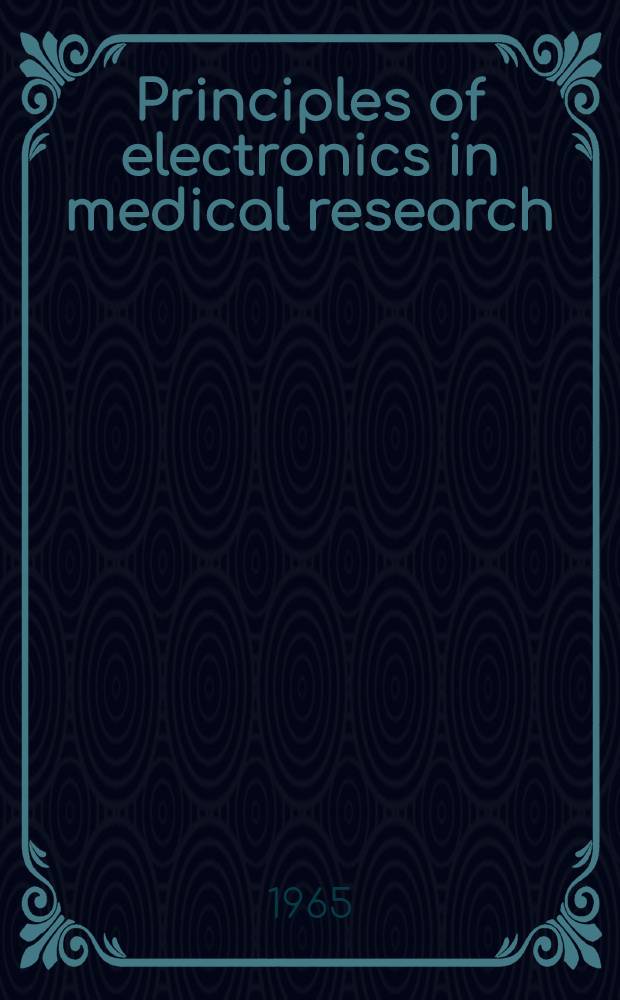 Principles of electronics in medical research