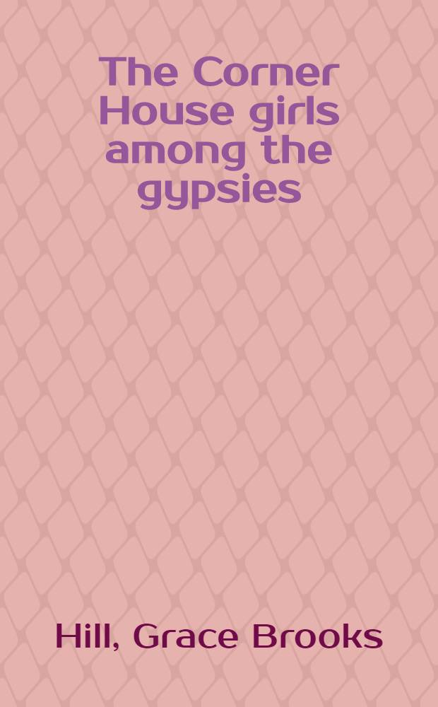 The Corner House girls among the gypsies : How they met : What happened and how it ended