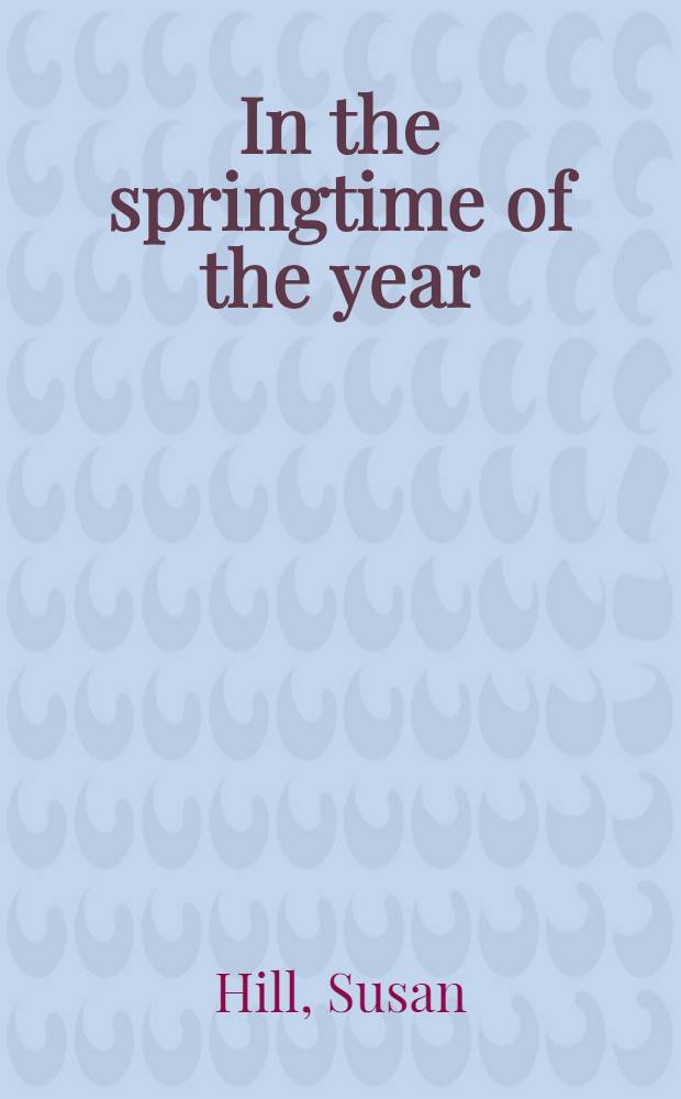 In the springtime of the year : A novel