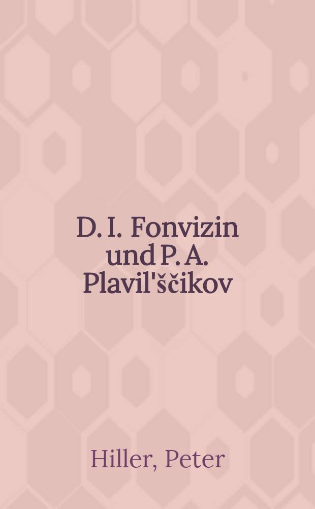 D. I. Fonvizin und P. A. Plavil'ščikov: Ein Kapitel aus der russ. : Theatergeschichte im 18. Jh