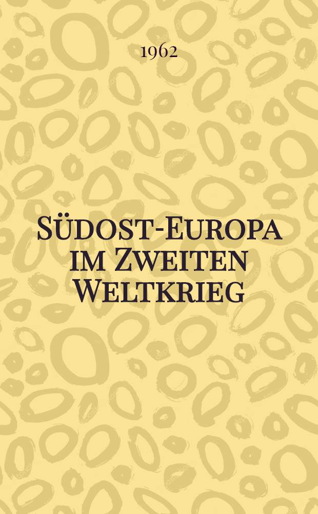 Südost-Europa im Zweiten Weltkrieg : Literaturbericht und Bibliographie