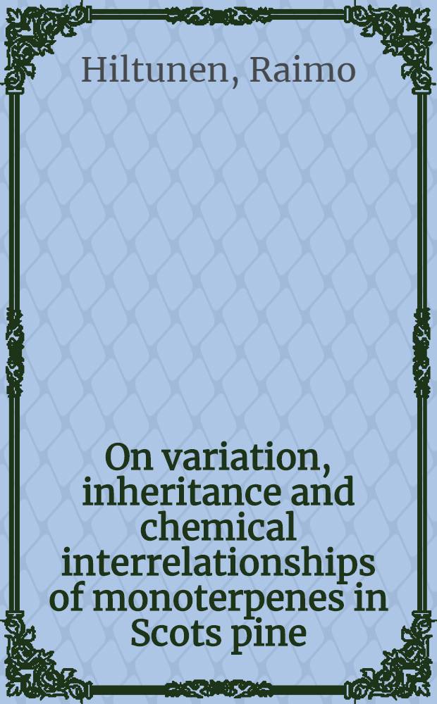 On variation, inheritance and chemical interrelationships of monoterpenes in Scots pine (Pinus silvestris L.)