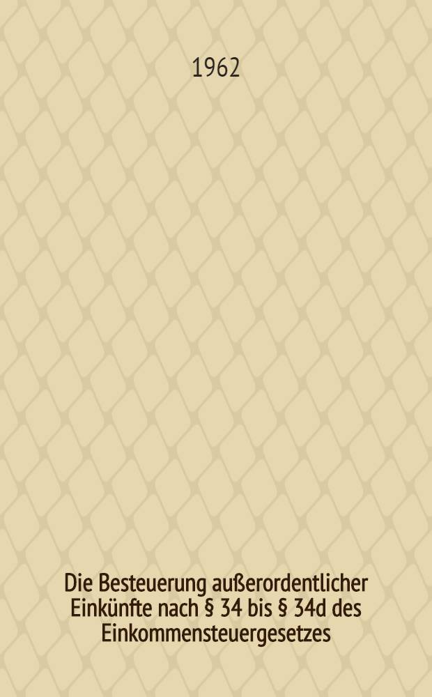 Die Besteuerung außerordentlicher Einkünfte nach § 34 bis § 34d des Einkommensteuergesetzes : Inaug.-Diss. ... der Univ. zu Köln