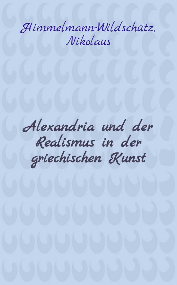 Alexandria und der Realismus in der griechischen Kunst