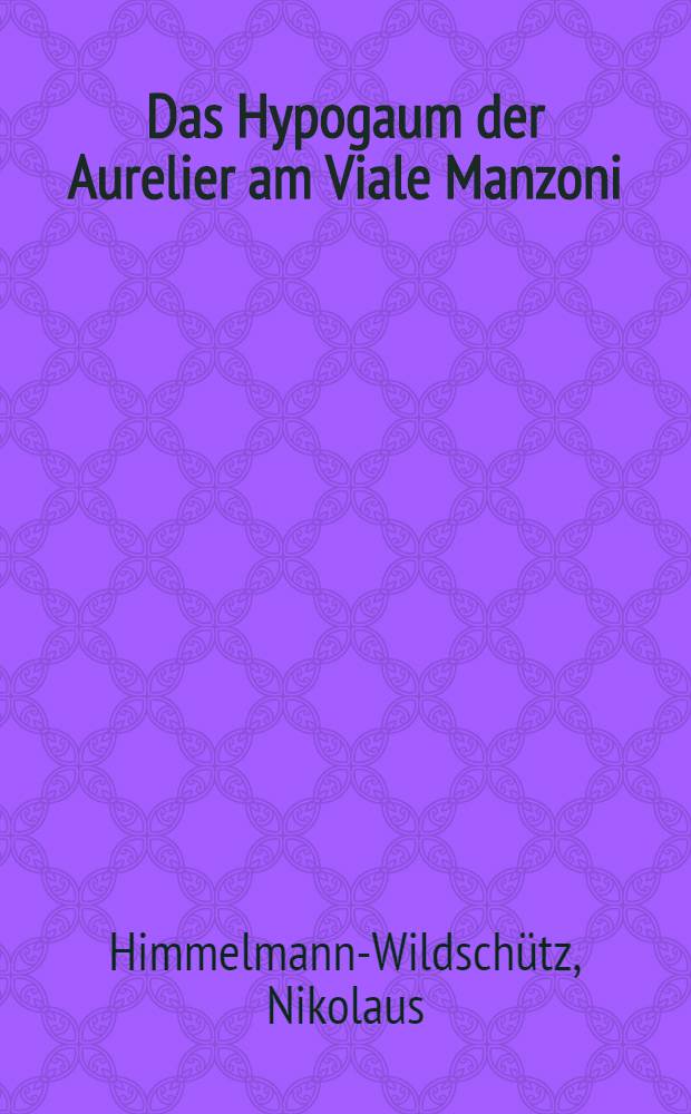 Das Hypogaum der Aurelier am Viale Manzoni : Ikonographische Beobachtungen