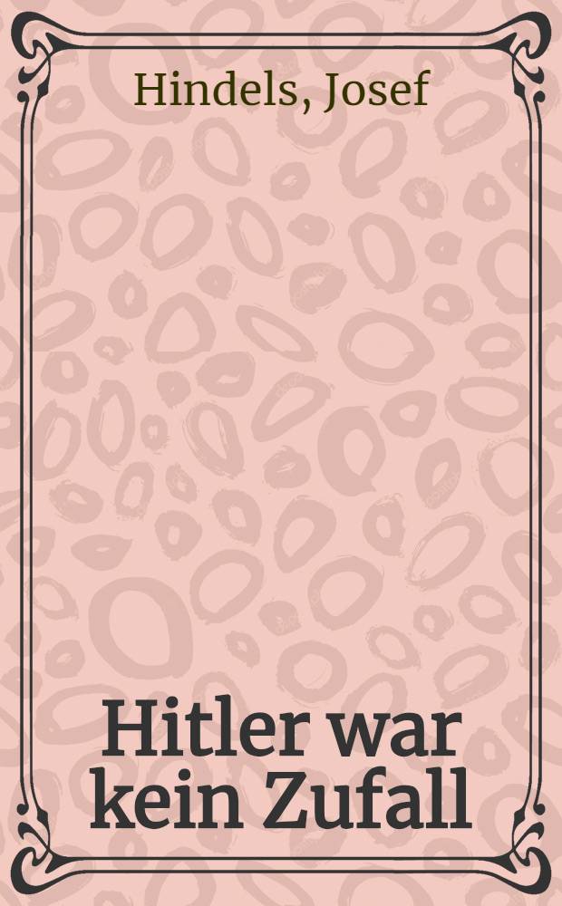 Hitler war kein Zufall : Ein Beitrag, zur Soziologie der Nazibarbarei