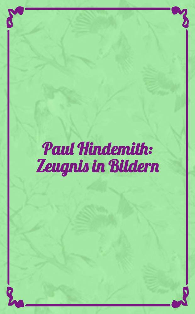 Paul Hindemith : Zeugnis in Bildern