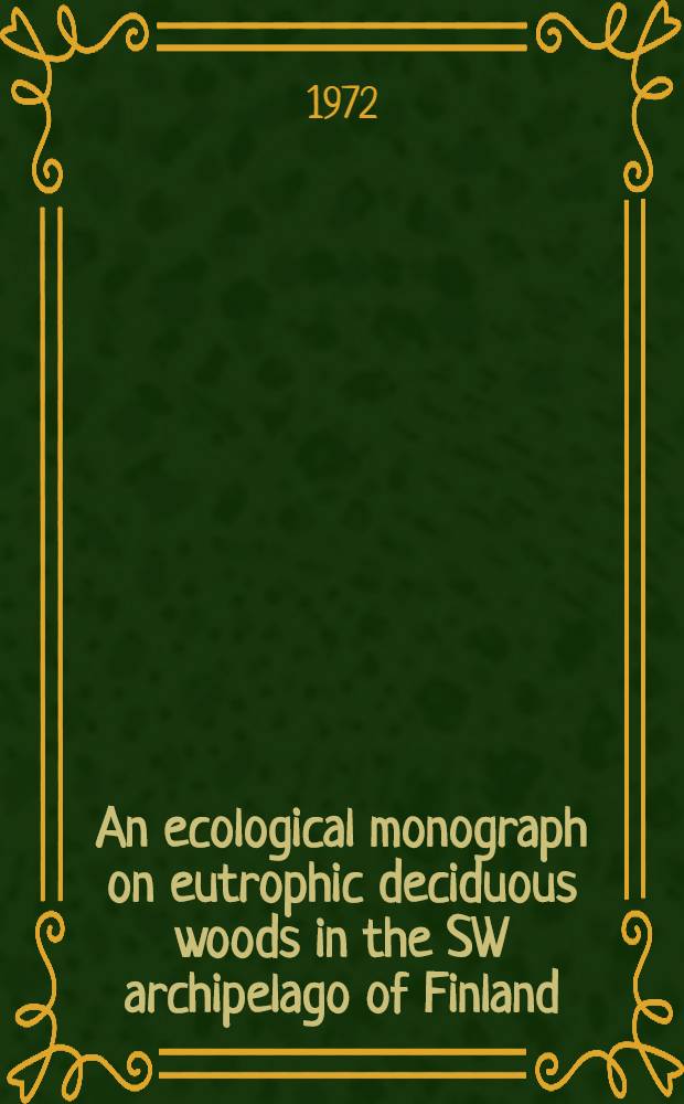 An ecological monograph on eutrophic deciduous woods in the SW archipelago of Finland