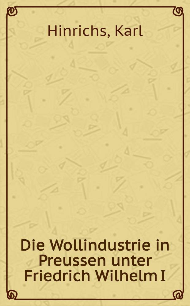 Die Wollindustrie in Preussen unter Friedrich Wilhelm I