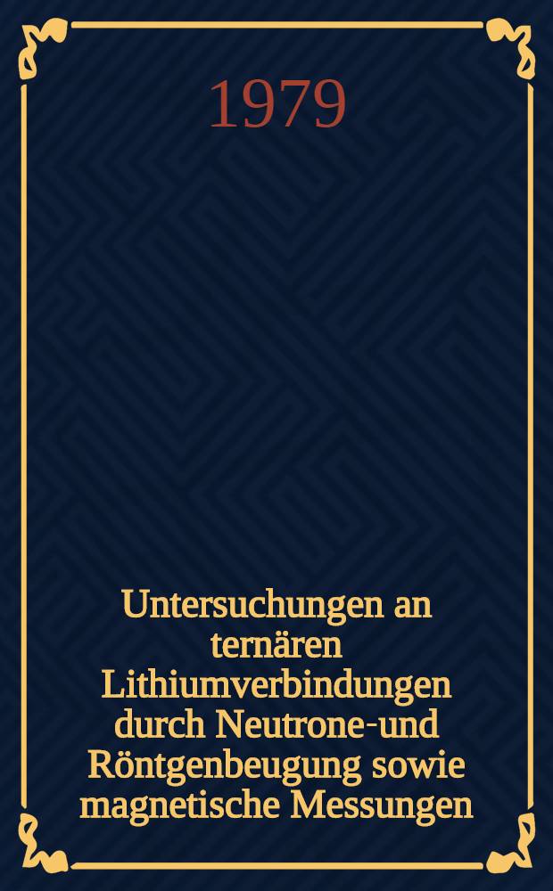 Untersuchungen an tern&auml;ren Lithiumverbindungen durch Neutronen- und R&ouml;ntgenbeugung sowie magnetische Messungen : Inaug.-Diss