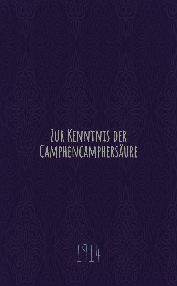 Zur Kenntnis der Camphencamphersäure (Camphensäure)