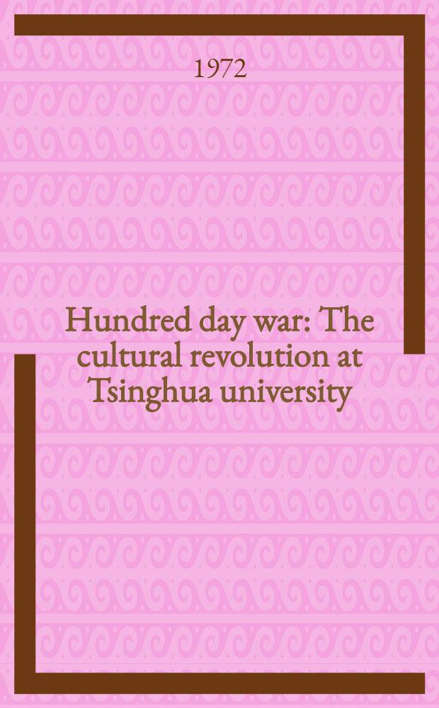 Hundred day war : The cultural revolution at Tsinghua university