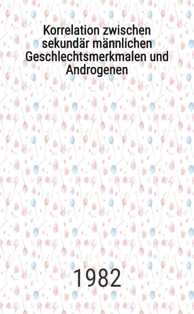 Korrelation zwischen sekundär männlichen Geschlechtsmerkmalen und Androgenen : Inaug.-Diss