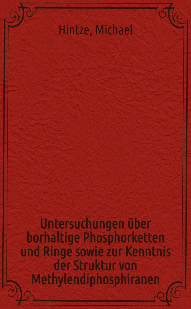 Untersuchungen &uuml;ber borhaltige Phosphorketten und Ringe sowie zur Kenntnis der Struktur von Methylendiphosphiranen : Inaug.-Diss