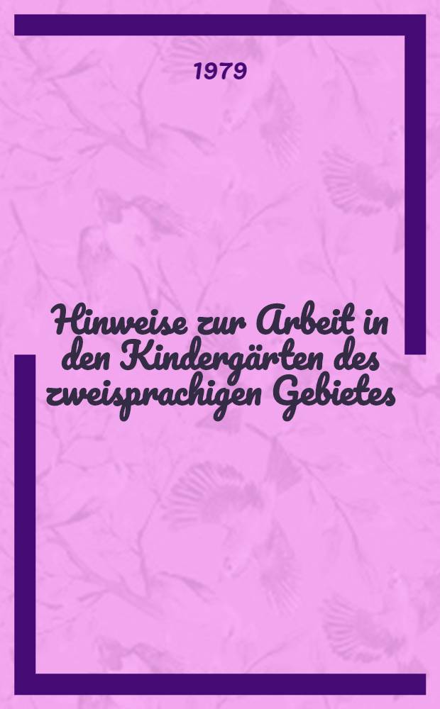 Hinweise zur Arbeit in den Kindergärten des zweisprachigen Gebietes