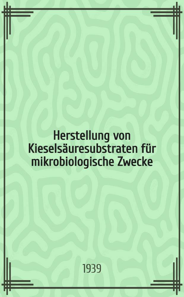 Herstellung von Kieselsäuresubstraten für mikrobiologische Zwecke