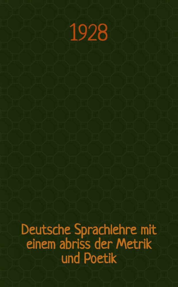 Deutsche Sprachlehre mit einem abriss der Metrik und Poetik
