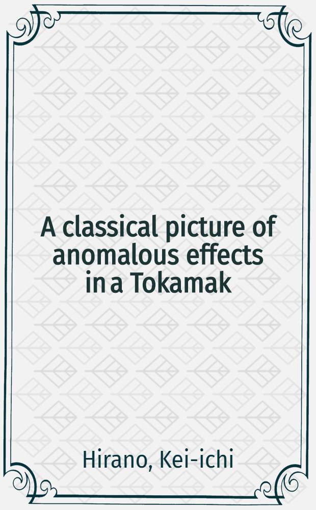 A classical picture of anomalous effects in a Tokamak