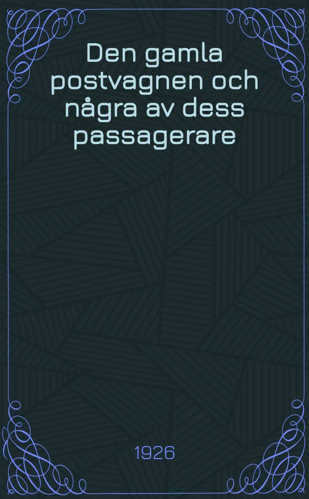 Den gamla postvagnen och några av dess passagerare : Sterne, Moritz, Eichendorff, Borrow