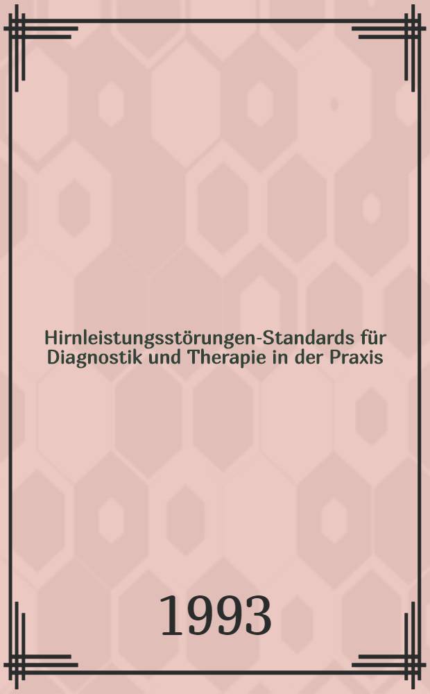 Hirnleistungsst&ouml;rungen-Standards f&uuml;r Diagnostik und Therapie in der Praxis