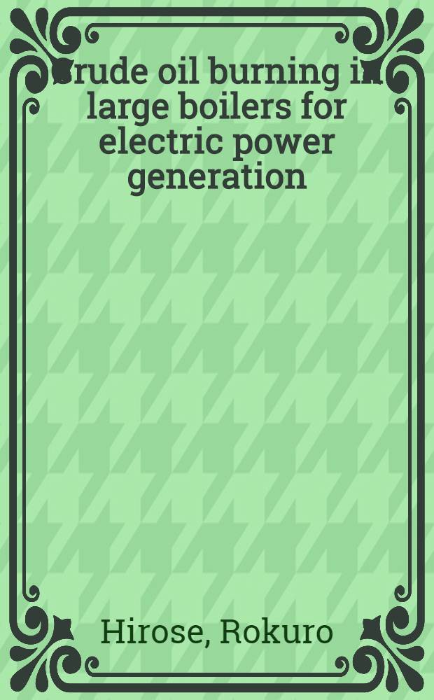 Crude oil burning in large boilers for electric power generation