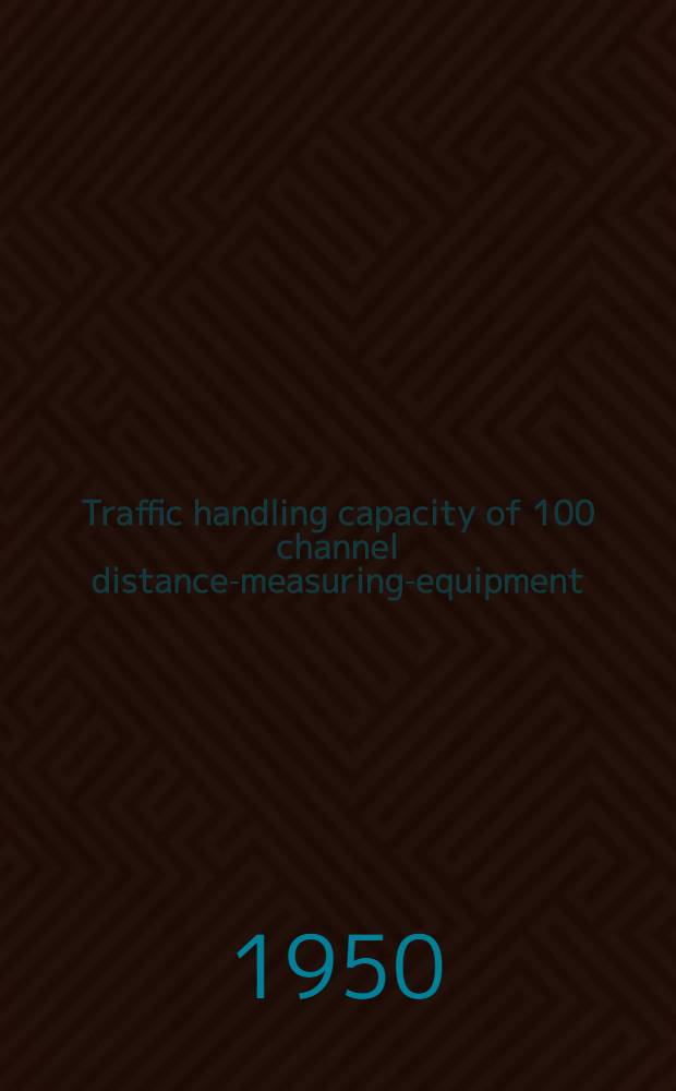 Traffic handling capacity of 100 channel distance-measuring-equipment (DME) standardized by RTCA SC-40 and ICAO