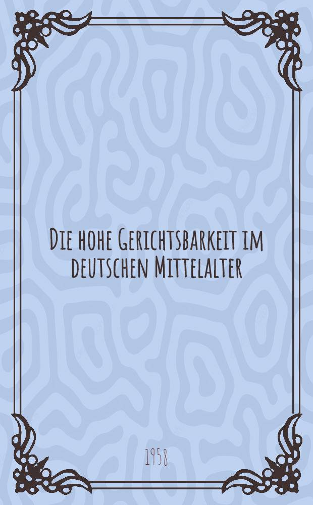 Die hohe Gerichtsbarkeit im deutschen Mittelalter