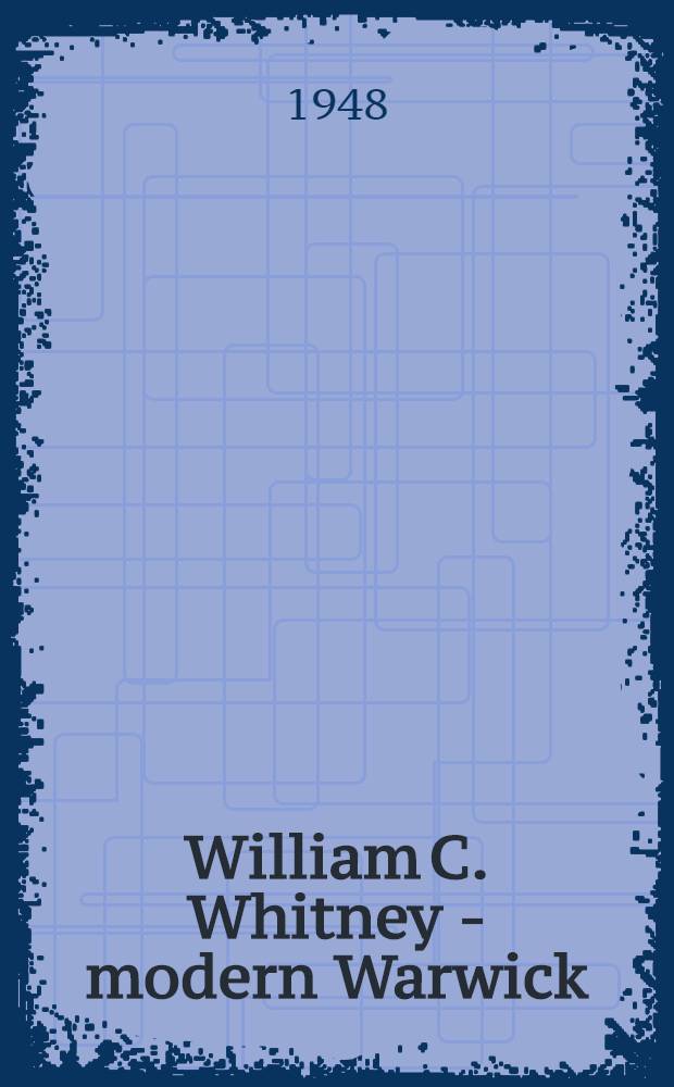 William C. Whitney - modern Warwick