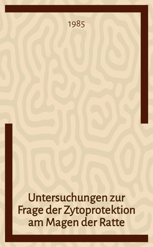 Untersuchungen zur Frage der Zytoprotektion am Magen der Ratte : Einfluß von Indometacin, Prostaglandin E₂, schwer absorbierbaren Antacida u. Papaverin : Inaug.-Diss