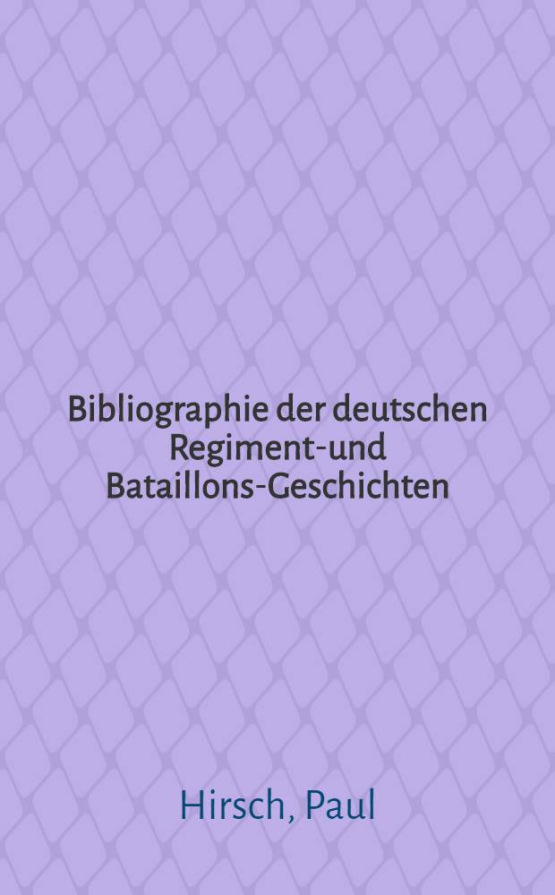 Bibliographie der deutschen Regiments- und Bataillons-Geschichten