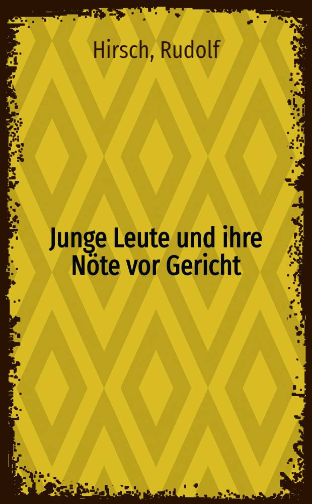 Junge Leute und ihre Nöte vor Gericht : Gerichtsberichte