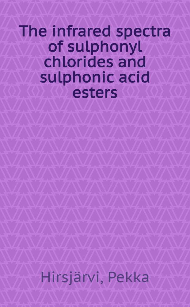 The infrared spectra of sulphonyl chlorides and sulphonic acid esters