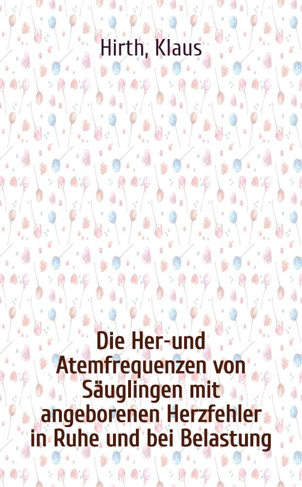 Die Herz- und Atemfrequenzen von Säuglingen mit angeborenen Herzfehler in Ruhe und bei Belastung : Inaug.-Diss. ... der Med. Fakultät der ... Univ. zu Bonn