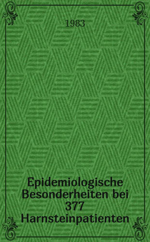 Epidemiologische Besonderheiten bei 377 Harnsteinpatienten : Inaug.-Diss