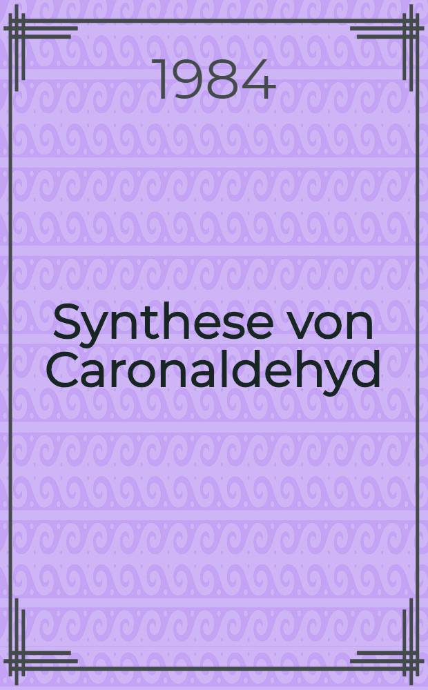 Synthese von Caronaldehyd : Diss