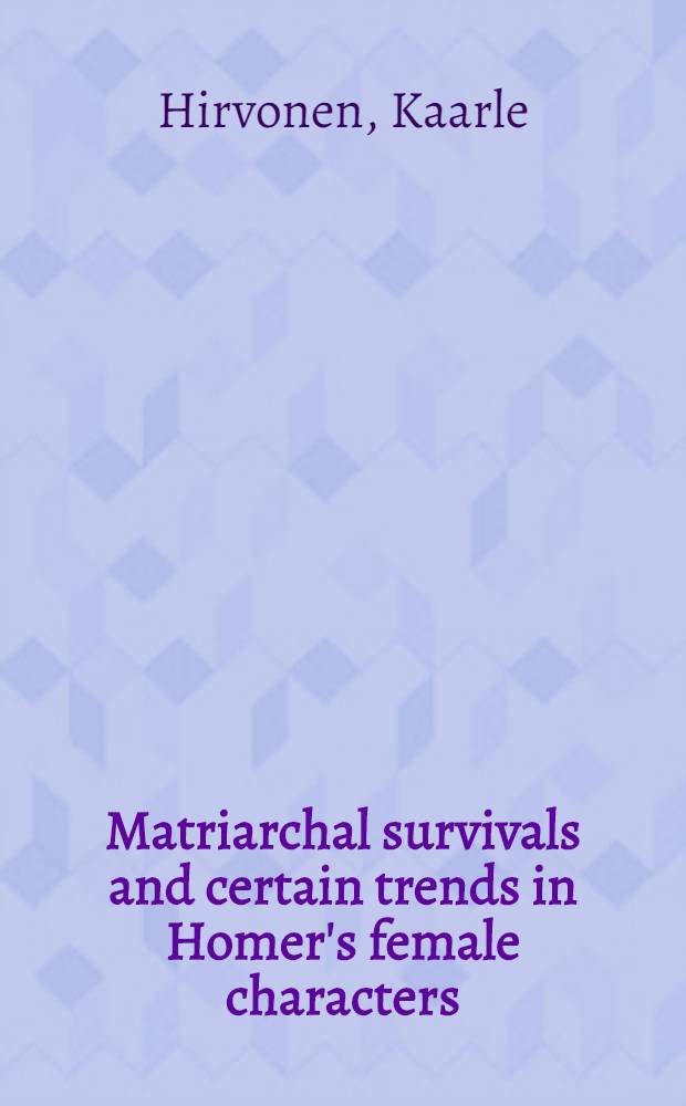 Matriarchal survivals and certain trends in Homer's female characters